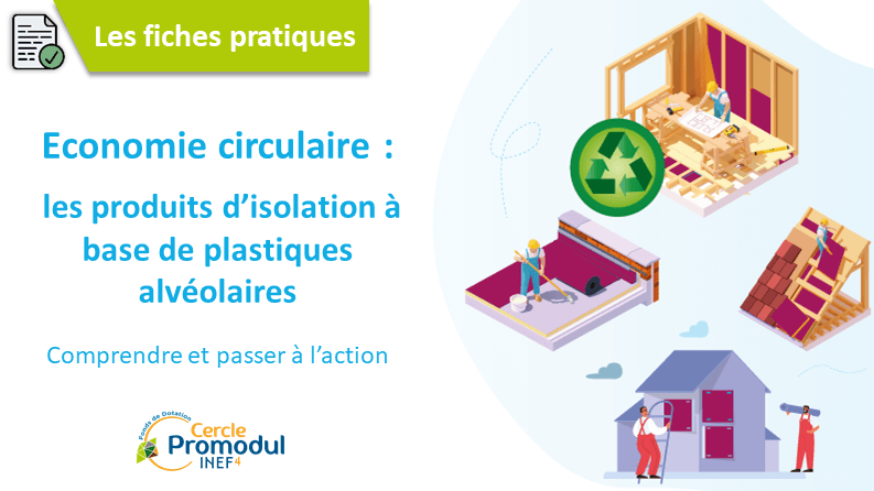 Economie circulaire des produits d’isolation à base de plastiques alvéolaires : une nouvelle fiche pratique