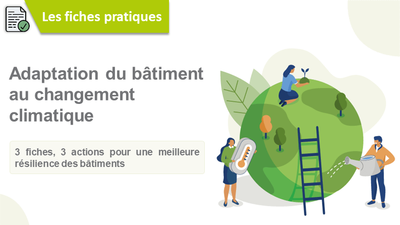 Adaptation du bâtiment au changement climatique : des fiches pratiques pour passer à l’action