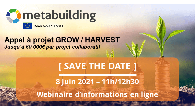 [ SAVE THE DATE – 8 Juin ] METABUILDING : Webinaire d’informations pour l’appel à projet GROW/HARVEST